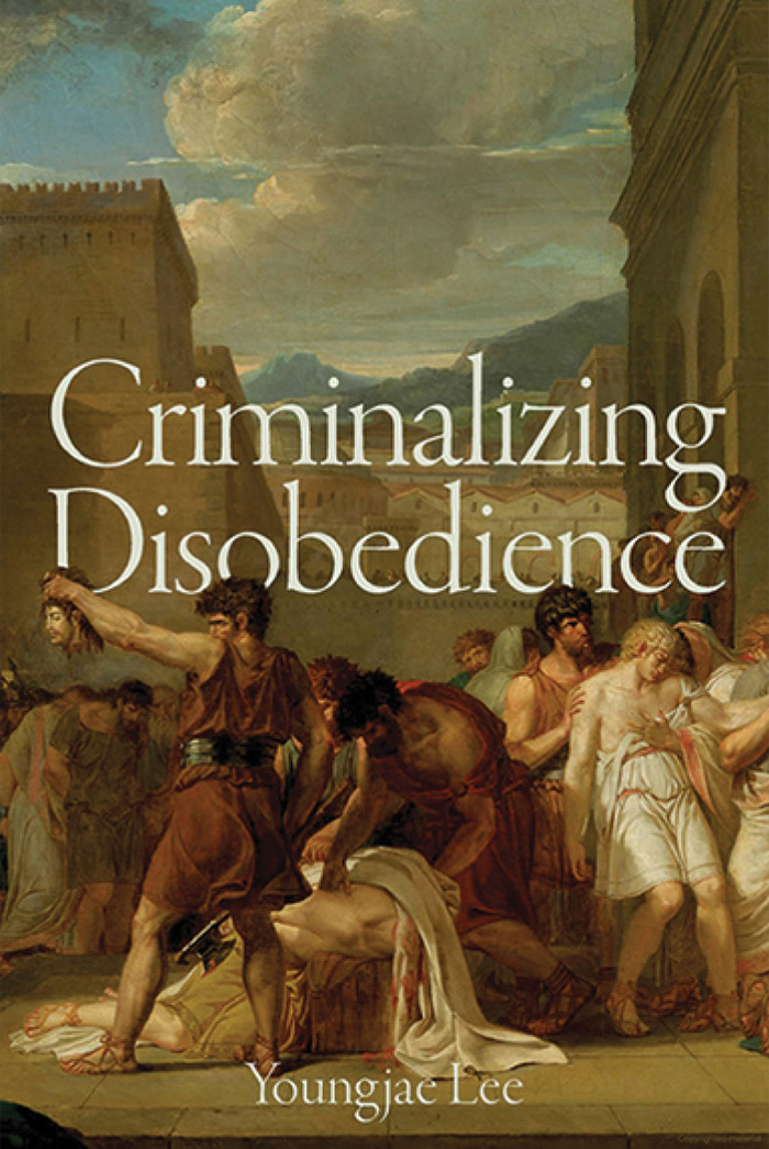Book cover for "Criminalizing Disobedience" by Youngjae Lee